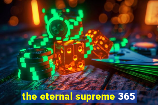 the eternal supreme 365